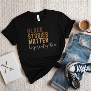 Black Stories Matter Keep Reading Them Shirt, Melanin Shirt, Black History Month, African American, Black Pride, Black books