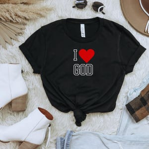 Jesus Shirt, I love God Tshirt, Christian Shirt, Faith Shirt, Jesus Shirts, Religious Shirt, Bible Verses