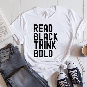 Read Black think Bold Shirt, Black History Shirt, Melanin Shirt, Black History Month, African American, Black Pride, Black books