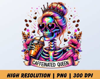 Café de la reine caféine Png Design Squelette drôle Png Squelette téléchargeable Citation drôle Maman Sublimation humour T-shirt Mug PNG numérique