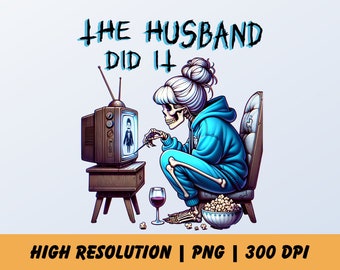 Le mari l'a fait drôle squelette Png, True Crime Junkie squelette sublimation Design PNG, meurtre spectacles & vêtements confortables PNG Crime Lover