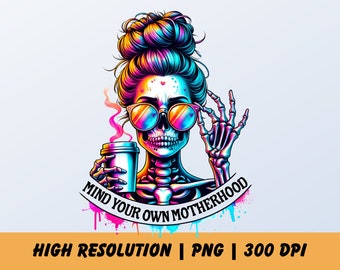 Occupez-vous de votre propre maternité Squelette drôle sarcastique maman sublimation Design crâne tendance maman jurée T-shirt tasse PNG chemise maman squelette Png