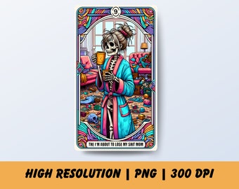 Maman, je suis sur le point de perdre ma merde, maman surstimulée png, tarot téléchargeable pour maman caféinée, sublimation de maman citation drôle, maman sarcastique png thumbnail