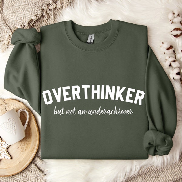 Overthinker But Not an Underachiever Sweatshirt & Hoodie, Positive Hoodie, Mental Health Awareness Sweatshirt, Positive Sweatshirt, SFS0398