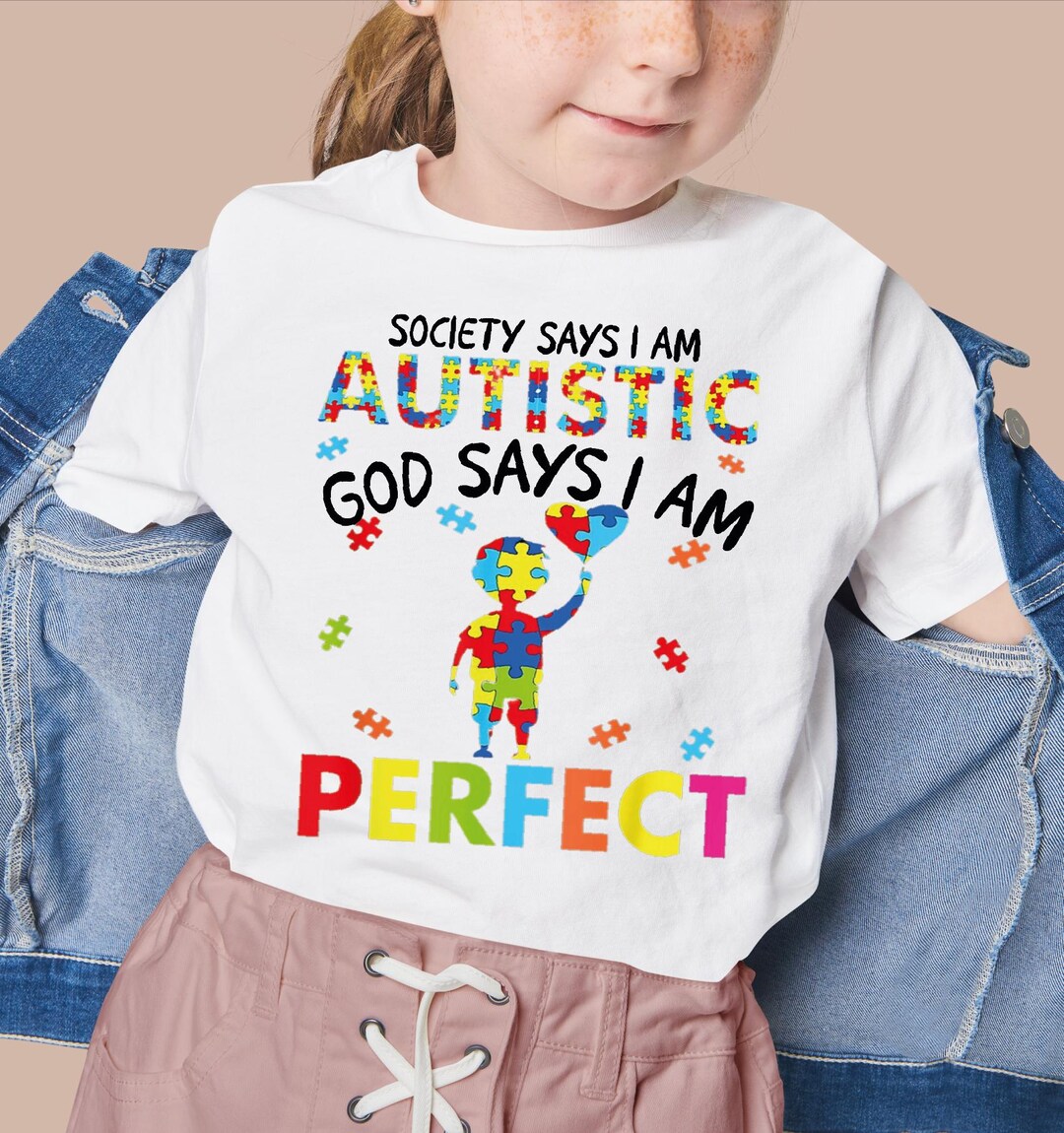 Society Says I Am Autistic God Says I Am Perfect Shirt, Autism ...