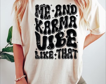 Me And Karma Vibe Like That Comfort Colors Shirt, Funny Graphic Gift Shirt, Album Inspired, Gift For Teenager, Women's Aesthetic Tee, SFS689