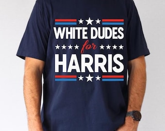 White Dudes for Harris T-shirt, Kamala Harris for President 2024 Shirt, ,Men&#39;s Kamala Harris Shirt, Gift for Him, Support for Kamala, SFS673