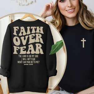 Faith Over Fear Christian Sweatshirt & Hoodie,Jesus Hoodie, Bible Verse Sweater, Trendy Oversize Sweatshirt, Religious Hoodie, SFS0259