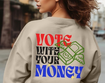 VOTE with your MONEY Unisex Crewneck Sweatshirt, Elections 2024 sweatshirt, Vote Red Blue Money sweatshirt, Vote With your Dollar crewneck!