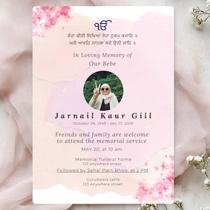 May include: A memorial service invitation with a soft pink watercolor background and floral accents. The invitation includes a photo of Jarnail Kaur Gill, dates, and service details. Text includes "In Loving Memory of Our Bebe."