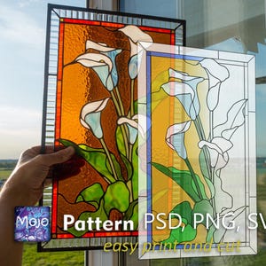 May include: Stained glass panel featuring calla lilies with white petals and green leaves against an amber background. The panel is framed in black and held up to the light. Text on the image reads "Pattern PSD, PNG, SVG easy print and cut."