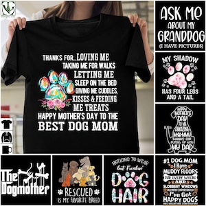 Dog Bundle 8+ Png, Mother&#39;s Day Shirt - Special Edition - Dog Mom Shirt - Dog PNG File - Digital Download - Tour Shirt, Best Dog Mom Ever.