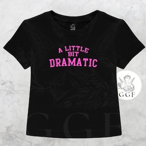 A Little Bit Dramatic Baby Tee Funny Y2K Graphic Crop Top for Women & Teens | Cute Retro Pink Text Shirt in White or Black
