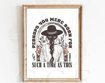 Perhaps You Were Born for Such a Time as This Wall Art, Esther 4:14 Christian Poster, Western Boho Faith Decor