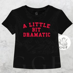 A Little Bit Dramatic Baby Tee Cute Y2K Crop Top for Women & Girls, Aesthetic Graphic Shirt, Retro Red Letter Print Fashion Top