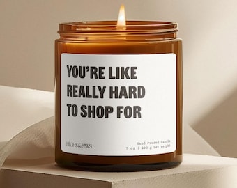 You're Really Hard To Shop For, Friend Gift, Funny Gift, White Elephant Gift, Coworker Gift, Birthday Gift, Stocking Stuffer,Handmade Candle