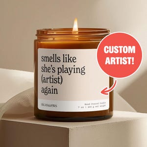 Personalized Music Lover Gift, Smells Like She&#39;s Playing Artist Again, Favorite Artist, Gift for Friend, Candle Gift, Concert Gift, Fan Girl
