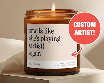 Personalized Music Lover Gift, Smells Like She's Playing Artist Again, Favorite Artist, Gift for Friend, Candle Gift, Concert Gift, Fan Girl