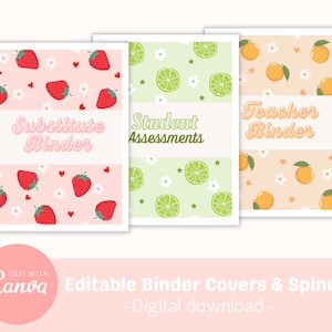 May include: Three printable binder covers with cute patterns. The first cover is pink with strawberries and white flowers. The second cover is green with limes and white flowers. The third cover is peach with oranges and white flowers. The text on the covers reads "Substitute Binder", "Student Assessments", and "Teacher Binder".