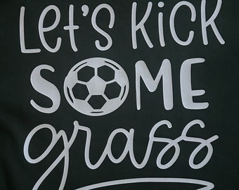 Let's kick some grass t-shirt
