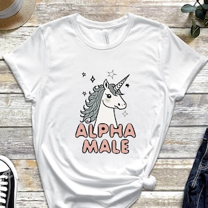 Alpha Male Unicorn Shirt, Offensive Shirt, Weird Shirt, Funny Shirt Men, Alpha Male T-shirt, Funny Sarcastic T-Shirt, Unicorn Shirt,Meme Tee