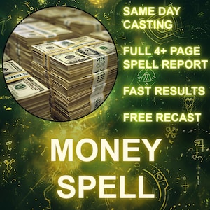 May include: A digital illustration of stacks of US dollar bills with the text "SAME DAY CASTING", "FULL 4+ PAGE SPELL REPORT", "FAST RESULTS", "FREE RECAST", "MONEY SPELL" in yellow text on a green and black background.