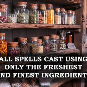 May include: A rustic wooden shelf displays glass jars filled with dried herbs and botanicals. The jars are sealed with cork stoppers. Text on the image reads: "ALL SPELLS CAST USING ONLY THE FRESHEST AND FINEST INGREDIENTS."