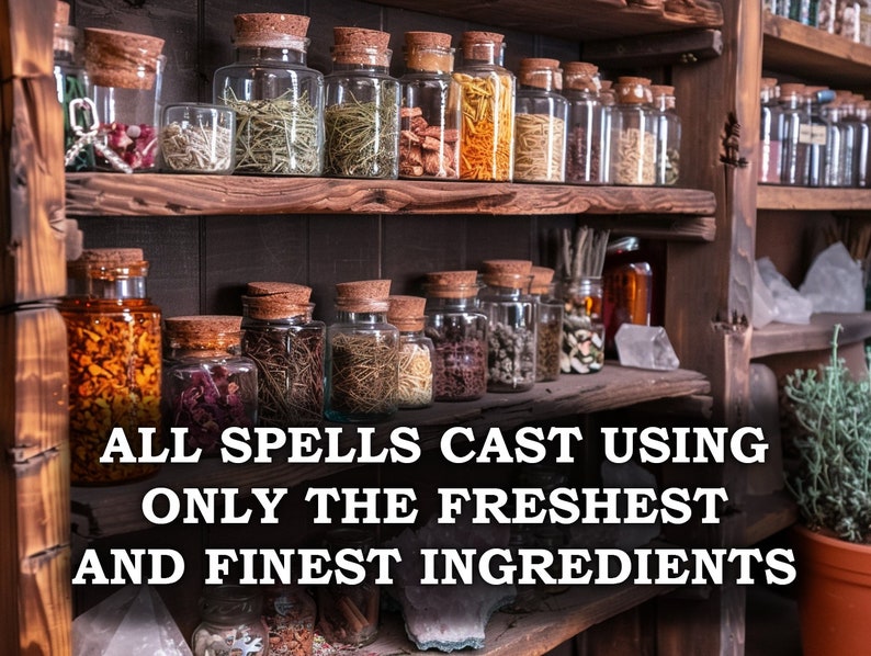 May include: A rustic wooden shelf displays glass jars filled with dried herbs and botanicals. The jars are sealed with cork stoppers. Text on the image reads: "ALL SPELLS CAST USING ONLY THE FRESHEST AND FINEST INGREDIENTS."