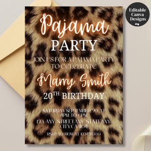 May include: A leopard print pajama party invitation with the text "Pajama PARTY" in a glowing font. The invitation is for Marry Smith's 20th birthday, with the date, time, and location details. The design includes a Canva Designs logo.