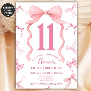 May include: A pink and white birthday invitation featuring the number 11 in pink. The invitation includes pink bows and ribbons, with the text "Please join us to celebrate Elowen's Eighth Birthday."