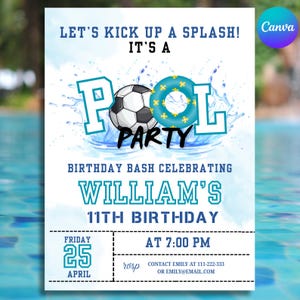 May include: A pool party invitation with a soccer ball and a blue inflatable ring. The invitation says "Let's Kick Up a Splash! It's a Pool Party" and celebrates William's 11th birthday on April 25th at 7:00 PM. Contact Emily.