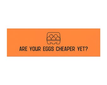 Funny Political Magnet, Anti-Trump Bumper Magnet, Anti MAGA Car Sticker, Inflation Meme Decal, Gas Price Protest Gift, Eggs Cheaper Yet?