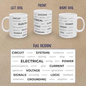 May include: White ceramic mug featuring electrical engineering terms. The left side displays "CIRCUIT", "ELECTRIC", "VOLTAGE", and "SIGNALS". The front shows "SYSTEMS", "ELECTRICAL", "VOLTAGE", and "GROUNDING". The right side has "POWER", "CURRENT", and "LOGIC".