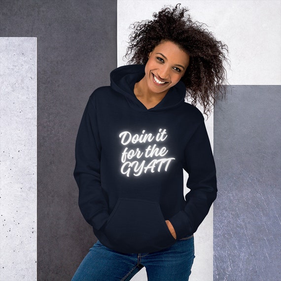 Doin It for the GYATT Hoodie Fitness Motivation Sculpt Your Glutes Gym Apparel Exercise Sweatshirt GYATT Wear Sticking Out Your Gyatt Etsy