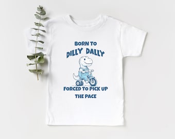Maglietta Dilly Dally - Born To Dilly Dally Costretto ad aumentare il ritmo - Dilly Dally - Maglietta Dilly Dally - Born To Dilly Dally Maglietta - T-Rex