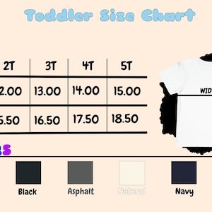 May include: Toddler size chart in inches for a t-shirt with measurements for width and length. The chart shows sizes 2T, 3T, 4T, and 5T. The colors available are white, black, asphalt, natural, navy, and pink.