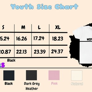 May include: Youth size chart for a t-shirt with measurements in inches for width and length. Sizes include S, M, L, and XL.  Colors include white, black, dark grey heather, pink, natural, and navy.