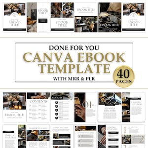 May include: A Canva ebook template with a gold and black color scheme. The template includes 40 pages and is designed for use with the Canva platform. The text "DONE FOR YOU CANVA EBOOK TEMPLATE 40 PAGES WITH MRR & PLR" is displayed on the image.