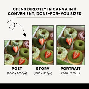 May include: Image showcasing three different sizes of Canva templates: Post, Story, and Portrait. Each template features a box of donuts with green frosting, heart-shaped donuts with strawberries, and pink-frosted donuts. Text reads: OPENS DIRECTLY IN CANVA IN 3 CONVENIENT, DONE-FOR-YOU SIZES.
