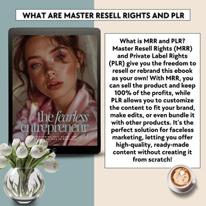 May include: A digital tablet displaying a book cover with the title "The Fearless Entrepreneur: Overcoming Self-Doubt and Managing Risk in Business". The text on the tablet reads "What is MRR and PLR? Master Resell Rights (MRR) and Private Label Rights (PLR) give you the freedom to resell or rebrand this ebook as your own! With MRR, you can sell the product and keep 100% of the profits, while PLR allows you to customize the content to fit your brand, make edits, or even bundle it with other products. It's the perfect solution for faceless marketing, letting you offer high-quality, ready-made content without creating it from scratch!"