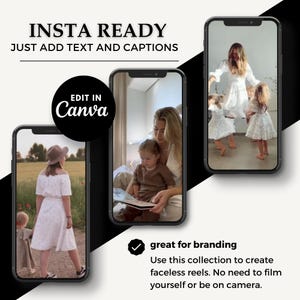 May include: Three different phone screen mockups with a white background. The text "INSTA READY" and "JUST ADD TEXT AND CAPTIONS" is at the top of the image. The text "EDIT IN Canva" is in a black circle in the middle of the image. The text "great for branding" is in a green checkmark at the bottom of the image. The text "Use this collection to create faceless reels. No need to film yourself or be on camera." is below the checkmark.