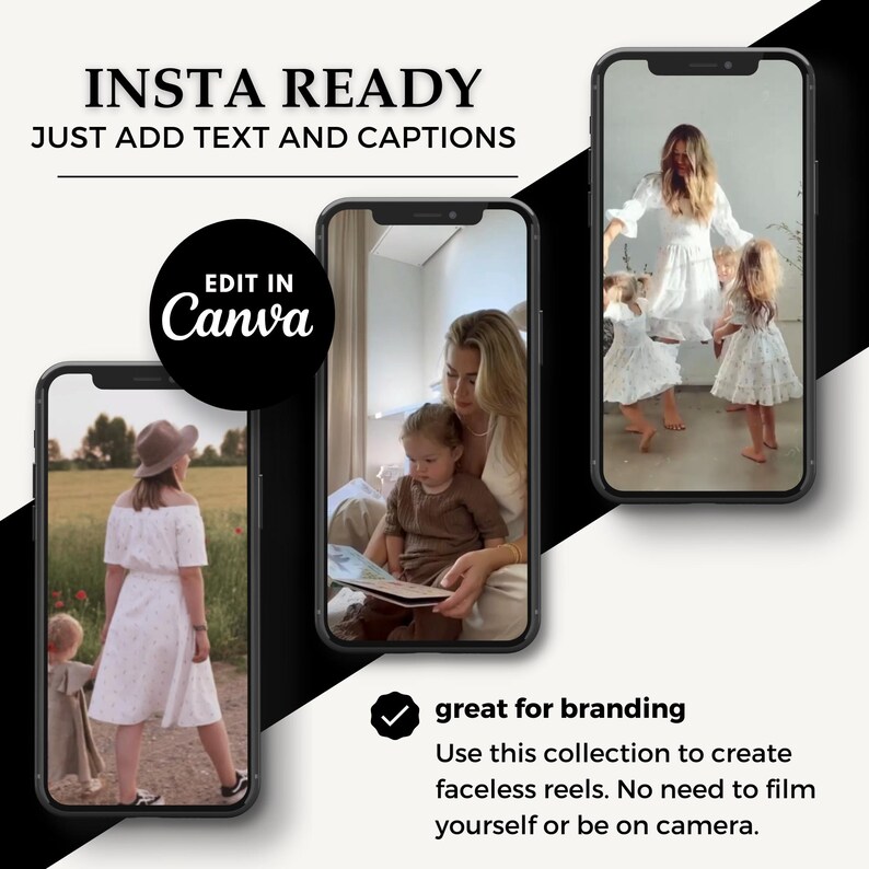 May include: Three different phone screen mockups with a white background. The text "INSTA READY" and "JUST ADD TEXT AND CAPTIONS" is at the top of the image. The text "EDIT IN Canva" is in a black circle in the middle of the image. The text "great for branding" is in a green checkmark at the bottom of the image. The text "Use this collection to create faceless reels. No need to film yourself or be on camera." is below the checkmark.