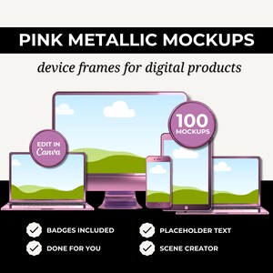 May include: A collection of pink metallic digital device frames including a desktop monitor, laptops, a tablet, and a smartphone. The text reads PINK METALLIC MOCKUPS, device frames for digital products, EDIT IN Canva, and 100 MOCKUPS with checkmarks.