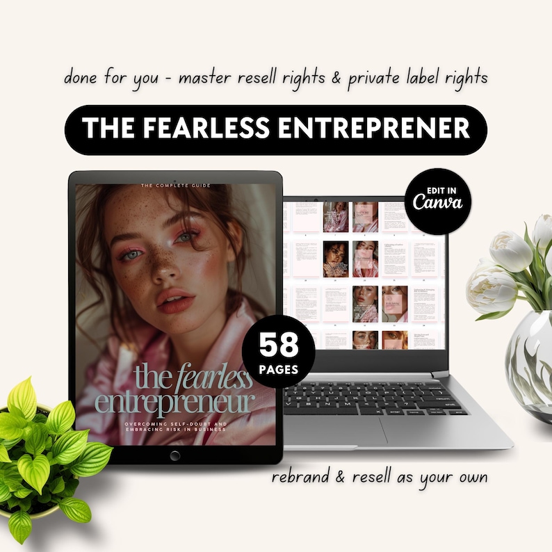 May include: A digital product mockup showing a laptop and tablet displaying a 58-page guide titled "The Fearless Entrepreneur: The Complete Guide". The guide features a woman on the cover and the text "Overcoming Self-Doubt and Embracing Risk in Business". The text "Edit in Canva" is visible on the laptop screen. The text "rebrand & resell as your own" is below the laptop.