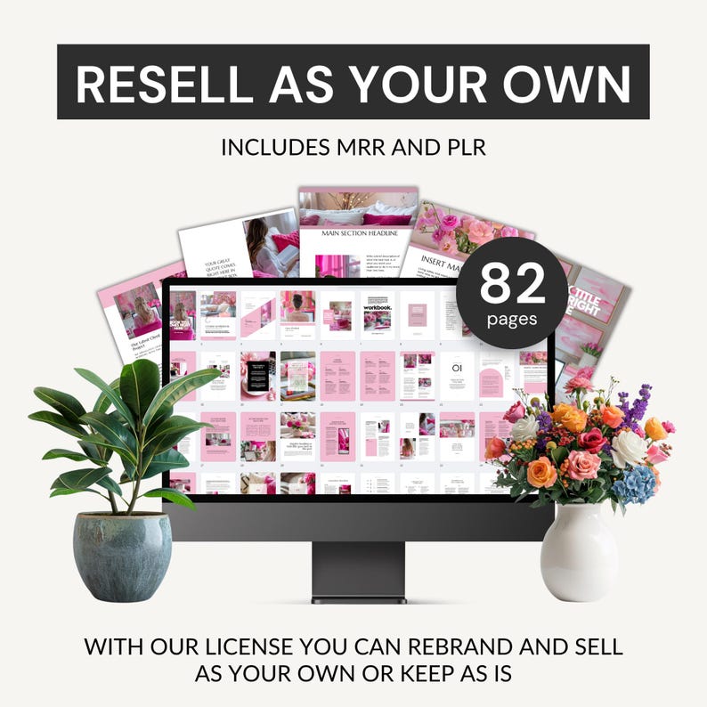 May include: A computer monitor displays a digital product with pink and white pages. The text "RESELL AS YOUR OWN" is at the top. The image includes a plant in a blue pot and a vase of flowers. The product includes 82 pages.