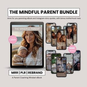 Puede incluir: Un paquete de productos digitales para padres, que incluye un libro electrónico titulado "The Mindful Parent" con una mujer y un niño en la portada, y citas para historias de Instagram. El paquete incluye carretes de maternidad de bonificación. El texto "MRR | PLR | REBRAND" y "A Parent Coaching Mindset eBook" también es visible.