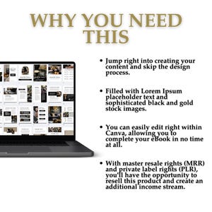 May include: A laptop screen displaying a digital ebook template with a black and gold color scheme. The text "WHY YOU NEED THIS" is displayed above the laptop. The text on the right side of the image describes the features of the ebook template, including the ability to easily edit the template and resell it.