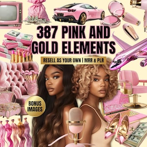 May include: A collection of 387 pink and gold elements, including a pink sports car, a pink airplane, a pink chair, a pink microphone, a pink purse, and a pink and gold makeup set. The text "387 PINK AND GOLD ELEMENTS" is displayed in the center of the image. The text "RESELL AS YOUR OWN | MRR & PLR" is displayed below the main text. The text "BONUS IMAGES" is displayed in the lower left corner of the image.