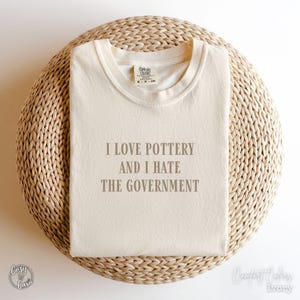 Funny Pottery Shirt, Ceramics Lover Gift, Pottery Artist Apparel, Pottery Artist Gift, Funny Ceramicist Saying, Political Humor Tee