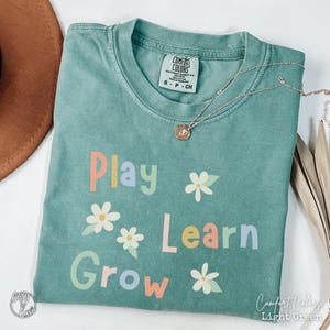 Teacher Saying Shirt, Comfort Colors Childcare Provider Tee, Play Learn Grow, Early Childhood Educator Gift, New Kindergarten Teacher TShirt